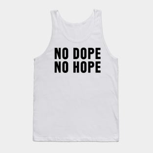 no dope no hope Tank Top